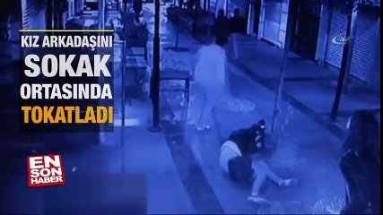 Tartıştığı kız arkadaşını sokak ortasında tokatladı