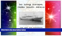 Must Have  So Long Europe, Hello South Africa: Tall Tales and Adventures about the author s life