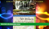 Big Sales  Explorer s Guide 50 Hikes in West Virginia: Walks, Hikes, and Backpacks from the