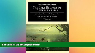 READ FULL  The Lake Regions of Central Africa: From Zanzibar to Lake Tanganyika (Volume 1)
