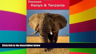 Must Have  Frommer s Kenya and Tanzania (Frommer s Complete Guides)  READ Ebook Full Ebook