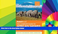 READ FULL  Fodor s The Complete Guide to African Safaris: with South Africa, Kenya, Tanzania,