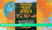 Big Deals  Adventuring in East Africa: The Sierra Club Travel Guide to the Great Safaris of Kenya,