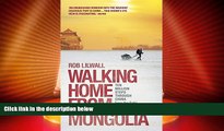 Deals in Books  Walking Home From Mongolia: Ten Million Steps Through China, From the Gobi Desert