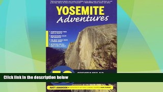 Big Sales  Yosemite Adventures: 50 Spectacular Hikes, Climbs, and Winter Treks  Premium Ebooks