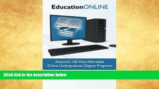 READ book  Education Online: America s 100 Most Affordable Online Undergraduate Degree Programs