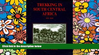 READ FULL  Trekking in South Central Africa 1913-1919  READ Ebook Full Ebook