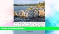 Full [PDF]  Tent Life In Siberia, And Adventures Among The Koraks And Other Tribes In Kamtchatka
