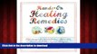 Best book  Hands-On Healing Remedies: 150 Recipes for Herbal Balms, Salves, Oils, Liniments