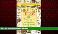 Best book  The Healing Herbs: The Ultimate Guide To The Curative Power Of Nature s Medicines online