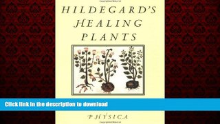 Read books  Hildegard s Healing Plants: From Her Medieval Classic Physica