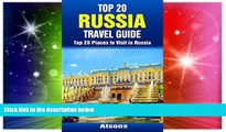 READ FULL  Top 20 Places to Visit in Russia - Top 20 Russia Travel Guide (Includes Moscow, St.