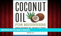 Buy book  Coconut Oil for Beginners - Your Coconut Oil Miracle Guide: Health Cures, Beauty, Weight