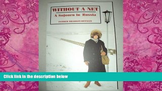 Big Deals  Without a Net: A Sojourn in Russia  Full Ebooks Most Wanted