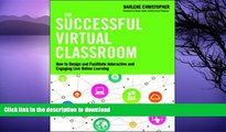 FAVORITE BOOK  The Successful Virtual Classroom: How to Design and Facilitate Interactive and