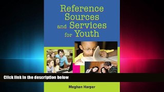 FREE PDF  Reference Sources and Services for Youth  DOWNLOAD ONLINE