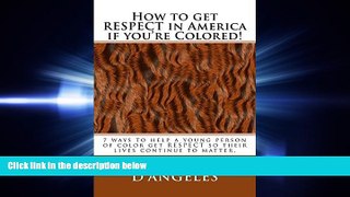 READ book  How to get RESPECT in America if you re Colored!: 7 ways to help a young person of
