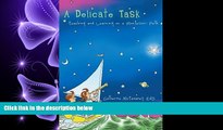 FREE DOWNLOAD  A Delicate Task: Teaching and Learning on a Montessori Path  BOOK ONLINE