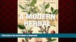 Read books  A Modern Herbal (Volume 1, A-H): The Medicinal, Culinary, Cosmetic and Economic