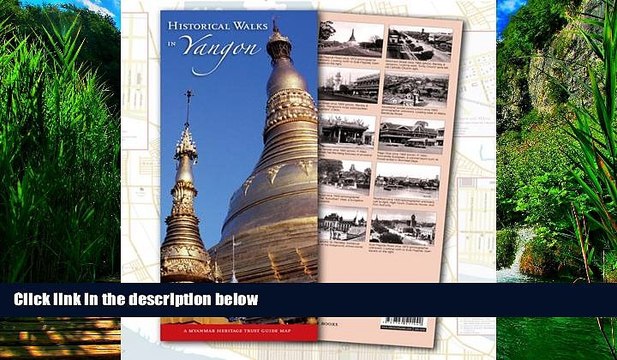 Books to Read Historical Walks in Yangon: A Myanmar Heritage Trust Guide Map (Myanmar Heritage