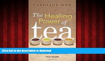 Buy books  The Healing Power of Tea: Simple Teas   Tisanes to Remedy and Rejuvenate Your Health