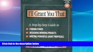 READ book  I ll Grant You That: A Step-by-Step Guide to Finding Funds, Designing Winning