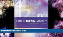 FREE DOWNLOAD  School Money Matters: A Handbook for Principals  DOWNLOAD ONLINE