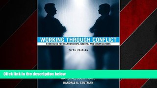 FREE DOWNLOAD  Working Through Conflict: Strategies for Relationships, Groups, and Organizations