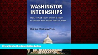 READ book  Washington Internships: How to Get Them and Use Them to Launch Your Public Policy