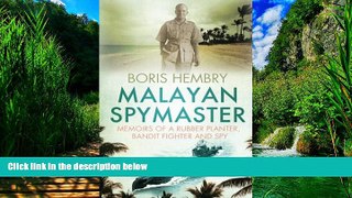 Books to Read  Malayan Spymaster: Memoirs of a Rubber Planter, Bandit Fighter and Spy  Full Ebooks
