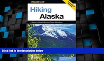 Big Sales  Hiking Alaska, 2nd: A Guide to Alaska s Greatest Hiking Adventures (State Hiking Guides