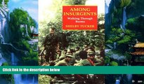 Big Deals  Among Insurgents: Walking Through Burma  Full Ebooks Most Wanted