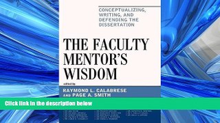 READ book  The Faculty Mentor s Wisdom: Conceptualizing, Writing, and Defending the Dissertation