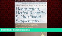 Read books  The Complete Self-Care Guide to Homeopathy, Herbal Remedies   Nutritional Supplements