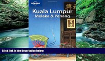 Deals in Books  Lonely Planet Kuala Lumpur Melaka   Penang (Lonely Planet Travel Guides) (Regional