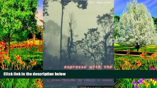 Full Online [PDF]  Espresso with the Headhunters: A Journey Through the Jungles of Borneo  Premium