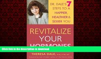 liberty book  Revitalize Your Hormones: Dr. Dale s 7 Steps to a Happier, Healthier, and Sexier You