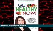 Best books  Get Healthy Now: Your Guide To Increasing Energy, Productivity And Having An Over All