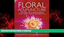 Read books  Floral Acupuncture: Applying the Flower Essences of Dr. Bach to Acupuncture Sites