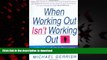 Best book  When Working Out Isn t Working Out: A Mind/Body Guide to Conquering Unidentified