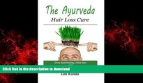 Read book  The Ayurveda Hair Loss Cure: Preventing Hair Loss and Reversing Healthy Hair Growth For