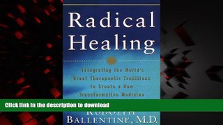 Best books  Radical Healing: Integrating the World s Great Therapeutic Traditions to Create a New