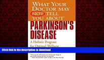 liberty books  What Your Doctor May Not Tell You About(TM): Parkinson s Disease: A Holistic