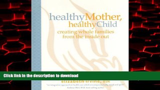 Buy books  Healthy Mother, Healthy Child: Creating Whole Families from the Inside Out online for