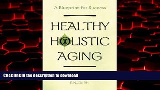 Best book  Healthy Holistic Aging; A Blueprint for Success online