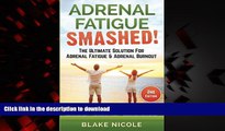 Best books  Adrenal Fatigue: Adrenal Fatigue Smashed! The Ultimate Solution For: Adrenal Fatigue
