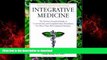 Best book  Integrative Medicine: The Patient s Essential Guide to Conventional and Complementary