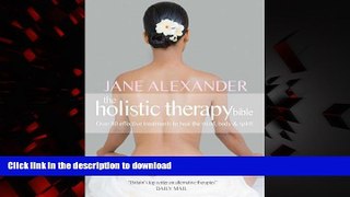 Read book  The Holistic Therapy Bible: Over 80 Effective Treatments to Heal the Mind, Body