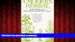 liberty book  A Modern Herbal : The Medicinal, Culinary, Cosmetic and Economic Properties,