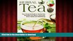 Read books  Herbal Tea: Your Practical Guide to Herbal Tea Remedies for Detox, Immunity, Stress
